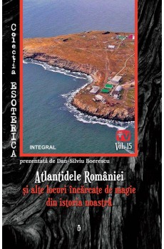 Atlantidele României și alte locuri încărcate de magie din istoria noastră   - Boerescu Dan-Silviu
